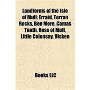 Landforms of the Isle of Mull : Erraid, Torran Rocks, Ben More, Camas Tuath, Ross of Mull, Little Colonsay, Uisken