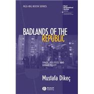 Badlands of the Republic Space, Politics and Urban Policy