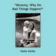 Mommy, Why Do Bad Things Happen?