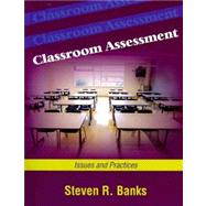 Classroom Assessment : Issues and Practices