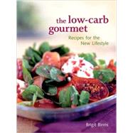 The Low-Carb Gourmet: Recipes for the New Lifestyle
