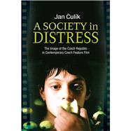 A Society in Distress The Image of the Czech Republic in Contemporary Czech Feature Film