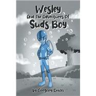 Wesley And The Adventures Of Suds Boy