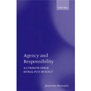 Agency and Responsibility A Common-sense Moral Psychology