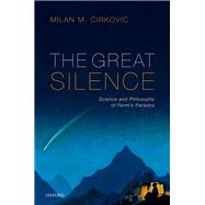 The Great Silence Science and Philosophy of Fermi's Paradox