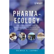 Pharma-Ecology : The Occurrence and Fate of Pharmaceuticals and Personal Care Products in the Environment
