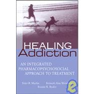 Healing Addiction An Integrated Pharmacopsychosocial Approach to Treatment