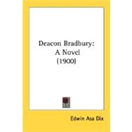 Deacon Bradbury : A Novel (1900)