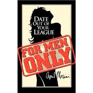 For Men Only: Date Out Of Your League