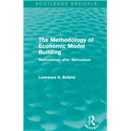 The Methodology of Economic Model Building (Routledge Revivals): Methodology after Samuelson