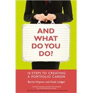 And What Do You Do? 10 Steps to Creating a Portfolio Career