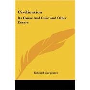 Civilisation: Its Cause and Cure and Other Essays