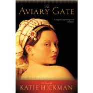 The Aviary Gate A Novel