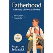 Fatherhood A History of Love and Power