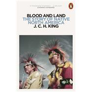 Blood and Land The Story of Native North America