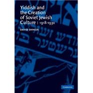 Yiddish and the Creation of Soviet Jewish Culture: 1918â€“1930