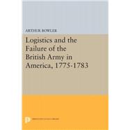 Logistics and the Failure of the British Army in America 1775-1783
