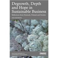 Degrowth, Depth and Hope in Sustainable Business