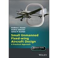 Small Unmanned Fixed-wing Aircraft Design: A Practical Approach