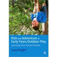 Risk and Adventure in Early Years Outdoor Play : Learning from Forest Schools