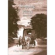 Stopping Places A Gypsy History of South London and Kent