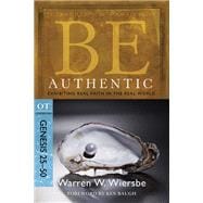 Be Authentic (Genesis 25-50) Exhibiting Real Faith in the Real World