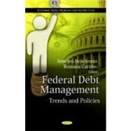 Federal Debt Management : Trends and Policies