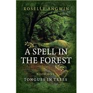 A Spell in the Forest Book 1 - Tongues in Trees