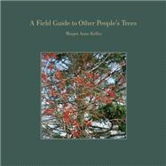 A Field Guide to Other People's Trees