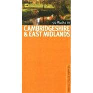 50 Walks in Cambridgeshire & East Midlands; 50 Walks of 2 to 10 Miles
