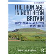 The Iron Age in Northern Britain: Britons and Romans, Natives and Settlers