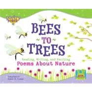 Bees to Trees : Reading, Writing and Reciting Poems about Nature