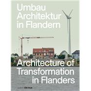 Umbau-Architektur in Flandern / Architecture of Transformation in Flanders