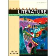 Exploring Literature : Writing and Arguing about Fiction, Poetry, Drama, and the Essay