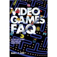 Video Games FAQ All That's Left to Know About Games and Gaming Culture
