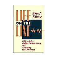 Life on the Line: Ethics, Aging, Ending Patients' Lives, and Allocating Vital Resources