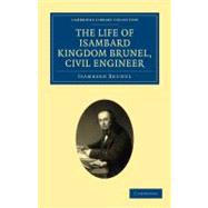 The Life of Isambard Kingdom Brunel, Civil Engineer