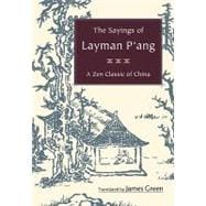 The Sayings of Layman P'ang A Zen Classic of China