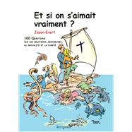 Et si on s'aimait vraiment ?