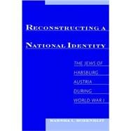 Reconstructing a National Identity The Jews of Habsburg Austria during World War I