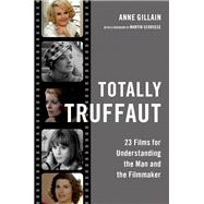 Totally Truffaut 23 Films for Understanding the Man and the Filmmaker