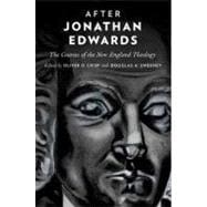 After Jonathan Edwards The Courses of the New England Theology
