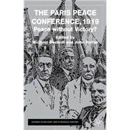 The Paris Peace Conference, 1919; Peace Without Victory?