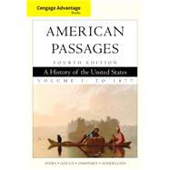 Cengage Advantage Books: American Passages A History in the United States, Volume I: To 1877