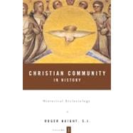 Christian Community in History Volume 1 Historical Ecclesiology