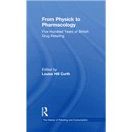 From Physick to Pharmacology: Five Hundred Years of British Drug Retailing