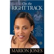 On the Right Track From Olympic Downfall to Finding Forgiveness and the Strength to Overcome and Succeed