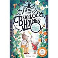 The Case of the Missing Flower (Ivy and Bearlock Holmes Book 1)