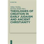 Theologies of Creation in Early Judaism and Ancient Christianity