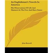 An Englishman's Travels In America: His Observations Of Life And Manners In The Free And Slave States
